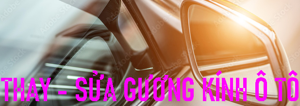 Thay kính ô tô giá rẻ tận nơi Thay Kính Chắn Gió chắn gió xe ô tô